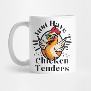 I'll Just Have The Chicken Tenders Breaded chicken fingers Mug